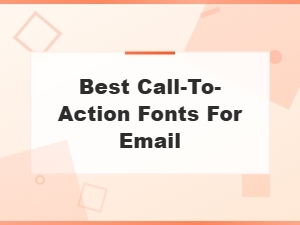 Best Call-to-Action Fonts for Email That Drive Clicks