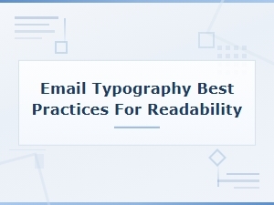 Email Typography Best Practices for Better Readability