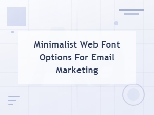 Minimalist Email-Safe Web Fonts for Marketing