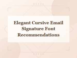 Elegant Cursive Email Signature Font Recommendations
